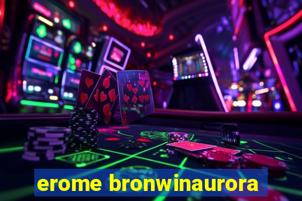 erome bronwinaurora